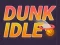게임 Dunk Idle 온라인