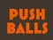 게임 Push balls 온라인