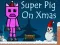 게임 Super Pig on Xmas 온라인
