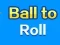 게임 Ball To Roll 온라인