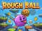 게임 Rough Ball! 온라인
