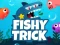 게임 Fishy Trick 온라인