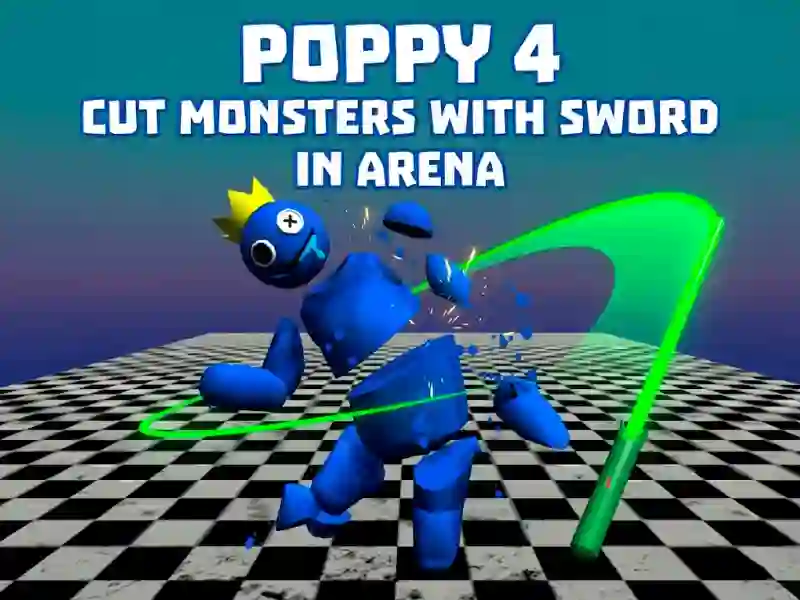 게임 Poppy 4: Cut Monsters With Sword In Arena! 온라인