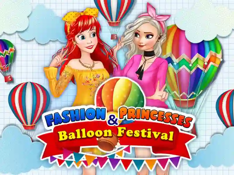 게임 Fashion Princesses & Balloon Festival 온라인
