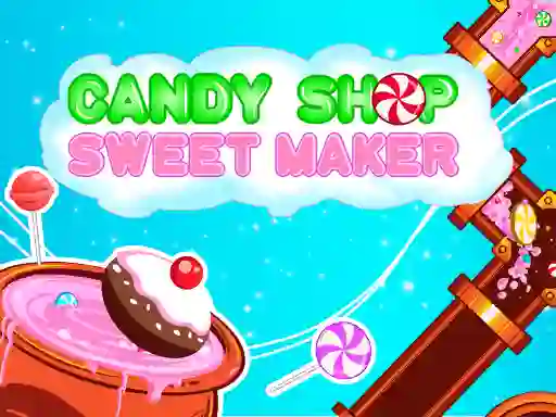 게임 Candy Shop: Sweets Maker 온라인